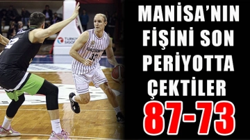 Manisa’nın fişini son periyotta çektiler 87-73