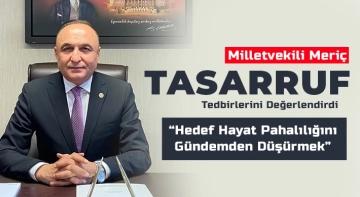 Milletvekili Meriç Tasarruf Tedbirlerini Değerlendirdi