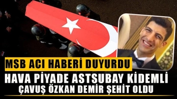 MSB acı haberi duyurdu: Hava Piyade Astsubay Kıdemli Çavuş Özkan Demir şehit oldu