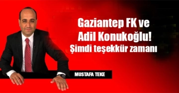 Mustafa Teke Yazdı.. Gaziantep FK ve Adil Konukoğlu