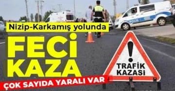 Nizip-Karkamış yolunda feci kaza! Çok sayıda yaralı var