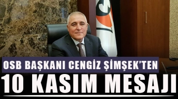 OSB Başkanı Cengiz Şimşek’ten 10 Kasım Mesajı