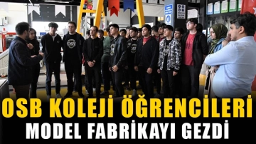 OSB Koleji Öğrencileri Model Fabrikayı gezdi