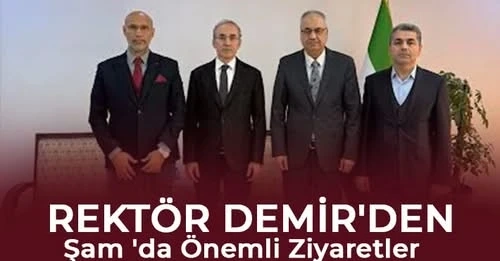 Rektör Demir 'den Şam 'da Önemli Ziyaretler