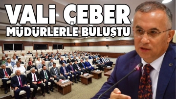 Vali Çeber müdürlerle bir araya geldi