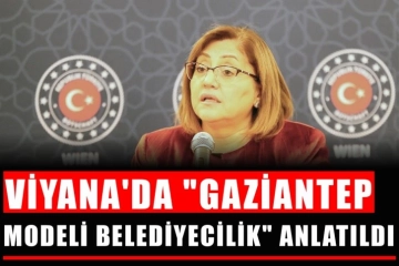 Viyana'da "Gaziantep modeli belediyecilik" anlatıldı