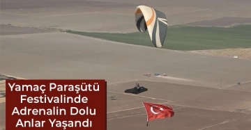 Yamaç paraşütü festivalinde adrenalin dolu anlar yaşandı